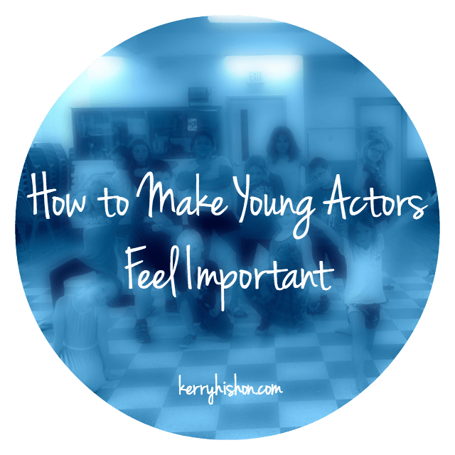 How to Make Young Actors Feel Important