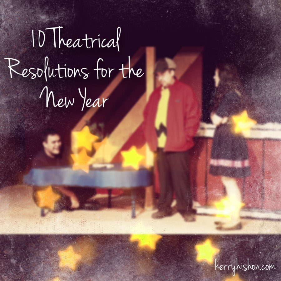 10 Theatrical Resolutions for the New Year