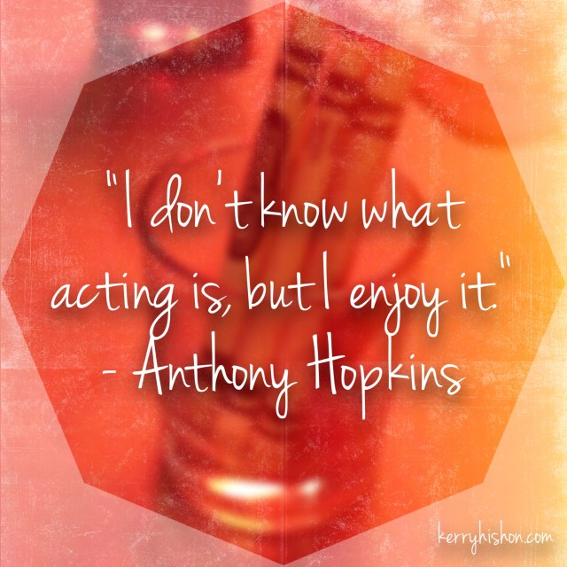 Wednesday Words of Wisdom - Anthony Hopkins
