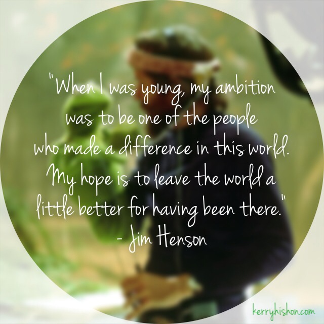 Wednesday Words of Wisdom - Jim Henson