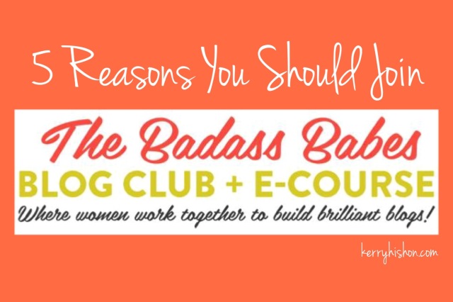5 Reasons You Should Join the Badass Babes Blog Club + E-Course