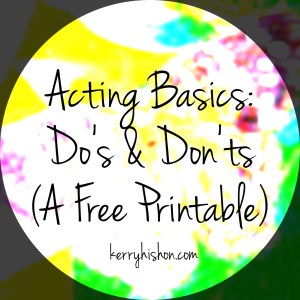 Acting Basics: Do's & Don'ts (A Free Printable)
