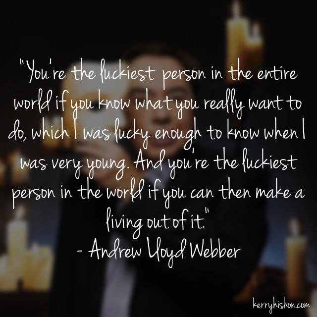 Wednesday Words of Wisdom - Andrew Lloyd Webber
