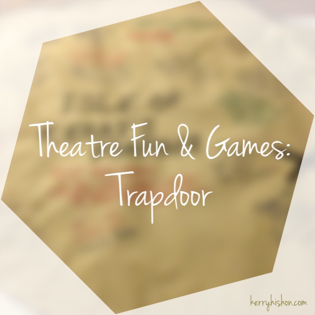 Theatre Fun & Games: Trapdoor