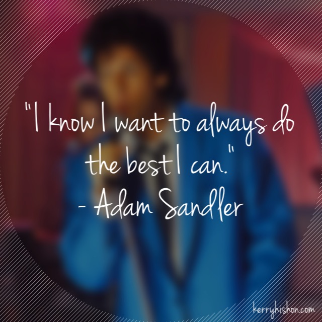 Wednesday Words of Wisdom - Adam Sandler