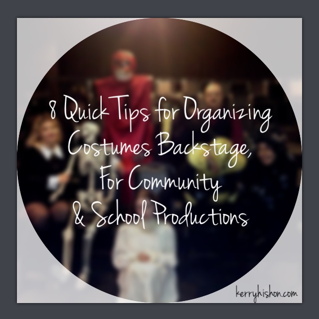 8 Quick Tips for Organizing Costumes Backstage, For Community & School Productions