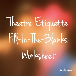 Theatre Etiquette Fill-In-The-Blanks Worksheet