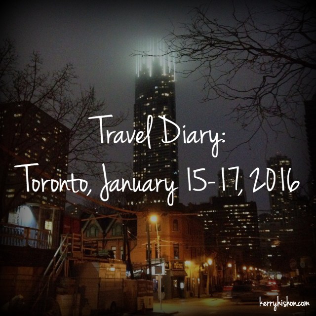 Travel Diary: Toronto, January 15-17, 2016