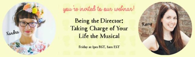 Webinar Tomorrow! "Being the Director: Taking Charge of Your Life the Musical"